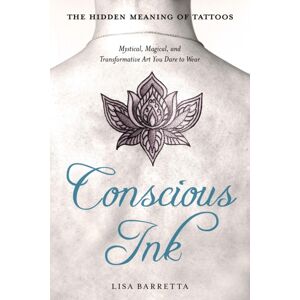 Red Wheel/Weiser Conscious Ink: The Hidden Meaning Of Tattoos : Mystical, Magical, And Transformative Art You Dare To Wear Red Wheel/Weiser Conscious Ink: The Hidden Meaning Of Tattoos : Mystical, Magical, And Transformative Art You Dare To Wear