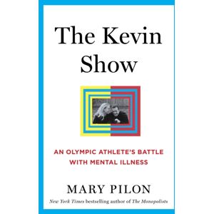 Bloomsbury Publishing Plc The Kevin Show : An Olympic Athlete’s Battle With Mental Illness Bloomsbury Publishing Plc The Kevin Show : An Olympic Athlete’s Battle With Mental Illness