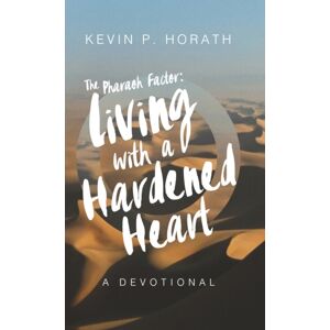 Lucid Books The Pharaoh Factor : Living With A Hardened Heart Lucid Books The Pharaoh Factor : Living With A Hardened Heart