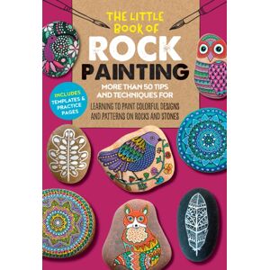 Quarto Publishing Group USA Inc The Little Book Of Rock Painting : More Than 50 Tips And Techniques For Learning To Paint Colorful Designs And Patterns On Rocks And Stones Volume 5 Quarto Publishing Group USA Inc The Little Book Of Rock Painting : More Than 50 Tips And Techniques For Learning To Paint Colorful Designs And Patterns On Rocks And Stones Volume 5