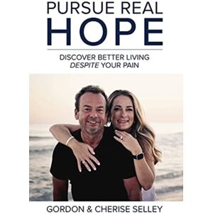 Gordon and Cherise LLC Pursue Real Hope : Discover Better Living Despite Your Pain Gordon and Cherise LLC Pursue Real Hope : Discover Better Living Despite Your Pain