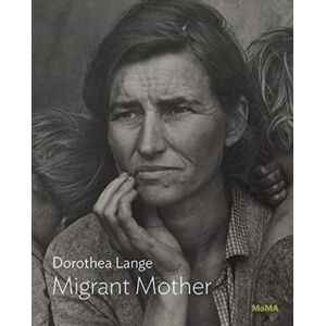 Museum of Modern Art Dorothea Lange: Migrant Mother, Nipomo, California Museum of Modern Art Dorothea Lange: Migrant Mother, Nipomo, California