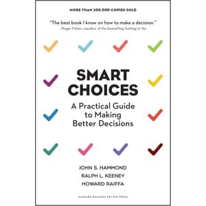 Harvard Business Review Press Choices : A Practical Guide To Making Better Decisions Harvard Business Review Press Choices : A Practical Guide To Making Better Decisions