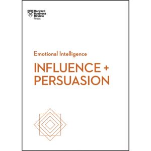 Harvard Business Review Press Influence And Persuasion (Hbr Emotional Intelligence Series) Harvard Business Review Press Influence And Persuasion (Hbr Emotional Intelligence Series)