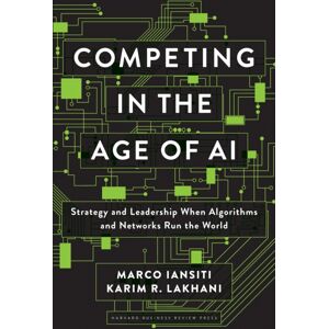 Harvard Business Review Press Competing In The Age Of Ai : Strategy And Leadership When Algorithms And Networks Run The World Harvard Business Review Press Competing In The Age Of Ai : Strategy And Leadership When Algorithms And Networks Run The World