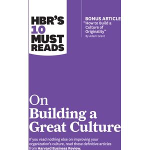 Harvard Business Review Press Hbr'S 10 Must Reads On Building A Great Culture (With Bonus Article "How To Build A Culture Of Originality" By Adam Grant) Harvard Business Review Press Hbr'S 10 Must Reads On Building A Great Culture (With Bonus Article "How To Build A Culture Of Originality" By Adam Grant)