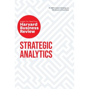 Harvard Business Review Press Strategic Analytics: The Insights You Need From Harvard Business Review : The Insights You Need From Harvard Business Review Harvard Business Review Press Strategic Analytics: The Insights You Need From Harvard Business Review : The Insights You Need From Harvard Business Review