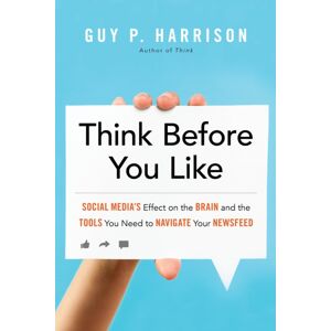 Prometheus Books Think Before You Like : Social Media'S Effect On The Brain And The Tools You Need To Navigate Your sfeed Prometheus Books Think Before You Like : Social Media'S Effect On The Brain And The Tools You Need To Navigate Your sfeed