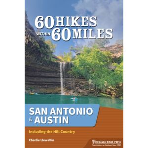 Menasha Ridge Press Inc. 60 Hikes Within 60 Miles: San Antonio & Austin : Including The Texas Hill Country Menasha Ridge Press Inc. 60 Hikes Within 60 Miles: San Antonio & Austin : Including The Texas Hill Country