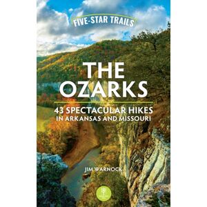 Menasha Ridge Press Inc. Five-Star Trails: The Ozarks : 43 Spectacular Hikes In Arkansas And Missouri Menasha Ridge Press Inc. Five-Star Trails: The Ozarks : 43 Spectacular Hikes In Arkansas And Missouri