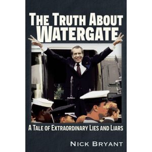 Trine Day The Truth About Watergate : A Tale Of Lies & Liars Trine Day The Truth About Watergate : A Tale Of Lies & Liars