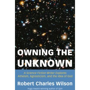 Pitchstone Publishing Owning The Unknown : A Science Fiction Writer Explores Atheism, Agnosticism, And The Idea Of God Pitchstone Publishing Owning The Unknown : A Science Fiction Writer Explores Atheism, Agnosticism, And The Idea Of God