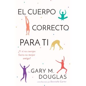 Access Consciousness Publishing Company El Cuerpo Correcto Para Ti (Spanish) Access Consciousness Publishing Company El Cuerpo Correcto Para Ti (Spanish)