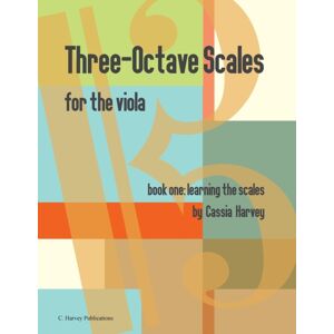 C. Harvey Publications Three-Octave Scales For The Viola, Book One, Learning The Scales C. Harvey Publications Three-Octave Scales For The Viola, Book One, Learning The Scales