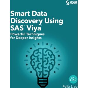SAS Institute Data Discovery Using Sas Viya : Powerful Techniques For Deeper Insights SAS Institute Data Discovery Using Sas Viya : Powerful Techniques For Deeper Insights