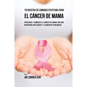 Live Stronger Faster 70 Recetas De Comidas Efectivas Para El Cancer De Mama : Prevenga Y Combata El Cancer De Mama Con Una Nutricion Inteligente Y Alimentos Poderosos Live Stronger Faster 70 Recetas De Comidas Efectivas Para El Cancer De Mama : Prevenga Y Combata El Cancer De Mama Con Una Nutricion Inteligente Y Alimentos Poderosos