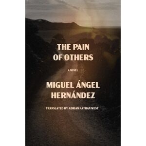 Other Press LLC The Pain Of Others : A Novel Other Press LLC The Pain Of Others : A Novel