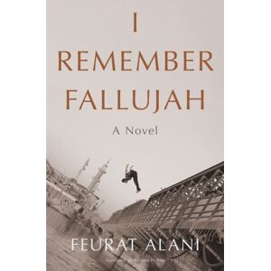 Other Press LLC I Remember Fallujah : A Novel Other Press LLC I Remember Fallujah : A Novel