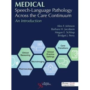 Plural Publishing Inc Medical Speech-Language Pathology Across The Care Continuum : An Introduction Plural Publishing Inc Medical Speech-Language Pathology Across The Care Continuum : An Introduction