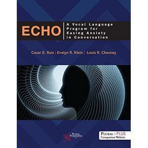 Plural Publishing Inc Echo : A Vocal Language Program For Easing Anxiety In Conversation Plural Publishing Inc Echo : A Vocal Language Program For Easing Anxiety In Conversation