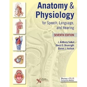 Plural Publishing Inc Anatomy & Physiology For Speech, Language, And Hearing Plural Publishing Inc Anatomy & Physiology For Speech, Language, And Hearing