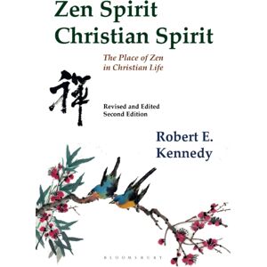 Bloomsbury Publishing Plc Zen Spirit, Christian Spirit : Revised And Updated Second Edition Bloomsbury Publishing Plc Zen Spirit, Christian Spirit : Revised And Updated Second Edition