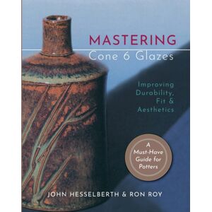 Echo Point Books & Media Mastering Cone 6 Glazes : Improving Durability, Fit And Aesthetics Echo Point Books & Media Mastering Cone 6 Glazes : Improving Durability, Fit And Aesthetics