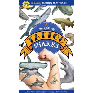 Workman Publishing Super, Strong Tattoo Sharks : 50 Temporary Tattoos That Teach Workman Publishing Super, Strong Tattoo Sharks : 50 Temporary Tattoos That Teach