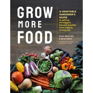 Workman Publishing Grow More Food : A Vegetable Gardener'S Guide To Getting The Biggest Harvest Possible From A Space Of Any Size Workman Publishing Grow More Food : A Vegetable Gardener'S Guide To Getting The Biggest Harvest Possible From A Space Of Any Size