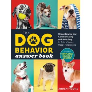Workman Publishing The Dog Behavior Answer Book, 2nd Edition : Understanding And Communicating With Your Dog And Building A Strong And Happy Relationship Workman Publishing The Dog Behavior Answer Book, 2nd Edition : Understanding And Communicating With Your Dog And Building A Strong And Happy Relationship