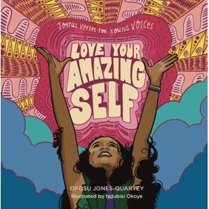 Workman Publishing Love Your Amazing Self : Joyful Verses For Young Voices Workman Publishing Love Your Amazing Self : Joyful Verses For Young Voices
