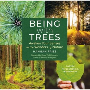 Workman Publishing Being With Trees : Awaken Your Senses To The Wonders Of Nature; Poetry, Reflections & Inspiration Workman Publishing Being With Trees : Awaken Your Senses To The Wonders Of Nature; Poetry, Reflections & Inspiration