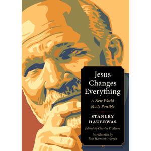 Plough Publishing House Jesus Changes Everything : A World Made Possible Plough Publishing House Jesus Changes Everything : A World Made Possible