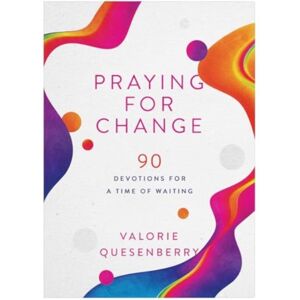 Barbour Pub Inc Praying For Change : 90 Devotions For A Time Of Waiting Barbour Pub Inc Praying For Change : 90 Devotions For A Time Of Waiting