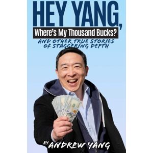 Akashic Books,U.S. Hey Yang, Where'S My Thousand Bucks? : And Other True Stories Of Staggering Depth Akashic Books,U.S. Hey Yang, Where'S My Thousand Bucks? : And Other True Stories Of Staggering Depth