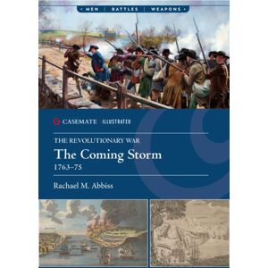 Casemate Publishers The Revolutionary War : The Coming Storm, 1763-75 Casemate Publishers The Revolutionary War : The Coming Storm, 1763-75