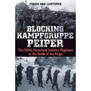 Casemate Publishers Blocking Kampfgruppe Pieper : The 504th Parachute Infantry Regiment In The Battle Of The Bulge Casemate Publishers Blocking Kampfgruppe Pieper : The 504th Parachute Infantry Regiment In The Battle Of The Bulge