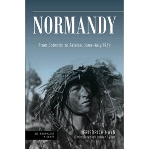 Casemate Publishers Normandy : From Cotentin To Falaise, June-July 1944 Casemate Publishers Normandy : From Cotentin To Falaise, June-July 1944