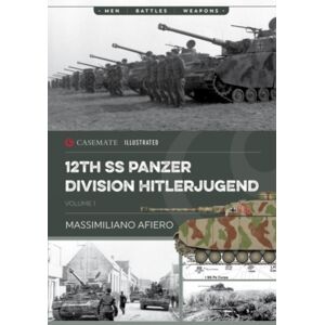 Casemate Publishers 12th Ss Panzer Division Hitlerjugend : From Formation To The Battle Of Caen Casemate Publishers 12th Ss Panzer Division Hitlerjugend : From Formation To The Battle Of Caen
