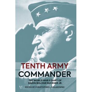 Casemate Publishers Tenth Army Commander : The World War Ii Diary Of Simon Bolivar Buckner Jr. Casemate Publishers Tenth Army Commander : The World War Ii Diary Of Simon Bolivar Buckner Jr.