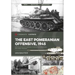 Casemate Publishers The East Pomeranian Offensive, 1945 : Destruction Of German Forces In Pomerania And West Prussia Casemate Publishers The East Pomeranian Offensive, 1945 : Destruction Of German Forces In Pomerania And West Prussia