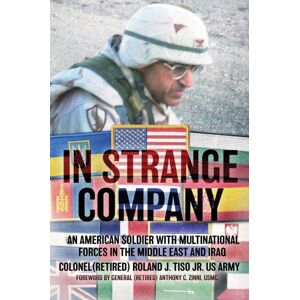 Casemate Publishers In Strange Company : An American Soldier With Multinational Forces In The Middle East And Iraq Casemate Publishers In Strange Company : An American Soldier With Multinational Forces In The Middle East And Iraq