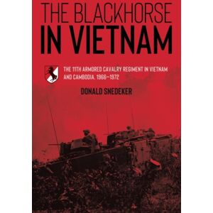 Casemate Publishers The Blackhorse In Vietnam : The 11th Armored Cavalry Regiment In Vietnam And Cambodia, 1966–1972 Casemate Publishers The Blackhorse In Vietnam : The 11th Armored Cavalry Regiment In Vietnam And Cambodia, 1966–1972