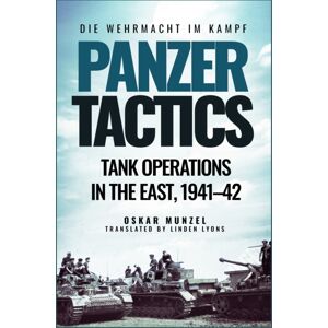 Casemate Publishers Panzer Tactics : Tank Operations In The East, 1941-42 Casemate Publishers Panzer Tactics : Tank Operations In The East, 1941-42