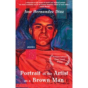 Red Hen Press Portrait Of The Artist As A Brown Man : Poems Red Hen Press Portrait Of The Artist As A Brown Man : Poems