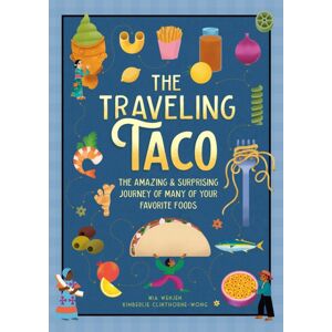 Red Comet Press LLC The Traveling Taco : The Amazing And Surprising Journey Of Many Of Your Favorite Foods Red Comet Press LLC The Traveling Taco : The Amazing And Surprising Journey Of Many Of Your Favorite Foods