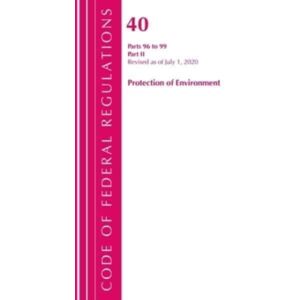 Bloomsbury Publishing Plc Code Of Federal Regulations, Title 40 Protection Of The Environment 96-99, Revised As Of July 1, 2020 : Part 2 Bloomsbury Publishing Plc Code Of Federal Regulations, Title 40 Protection Of The Environment 96-99, Revised As Of July 1, 2020 : Part 2