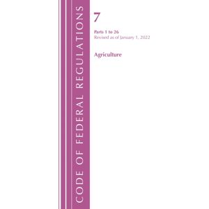 Bloomsbury Publishing Plc Code Of Federal Regulations, Title 07 Agriculture 1-26, Revised As Of January 1, 2022 Bloomsbury Publishing Plc Code Of Federal Regulations, Title 07 Agriculture 1-26, Revised As Of January 1, 2022