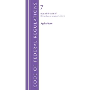Bloomsbury Publishing Plc Code Of Federal Regulations, Title 07 Agriculture 1940-1949, Revised As Of January 1, 2025 Bloomsbury Publishing Plc Code Of Federal Regulations, Title 07 Agriculture 1940-1949, Revised As Of January 1, 2025