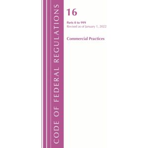 Bloomsbury Publishing Plc Code Of Federal Regulations, Title 16 Commercial Practices 0-999, Revised As Of January 1, 2022 Bloomsbury Publishing Plc Code Of Federal Regulations, Title 16 Commercial Practices 0-999, Revised As Of January 1, 2022